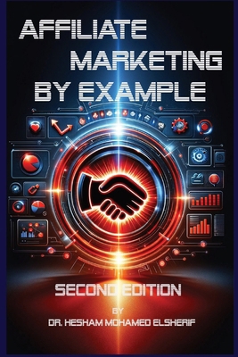 Affiliate Marketing By Example: A Comprehensive... B0CR3VXCNT Book Cover