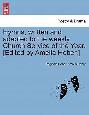 Hymns, Written and Adapted to the Weekly Church... 1241039445 Book Cover