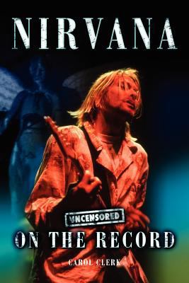 Nirvana - Uncensored on the Record 1781582475 Book Cover