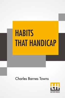 Habits That Handicap: The Menace Of Opium, Alco... 9354205968 Book Cover