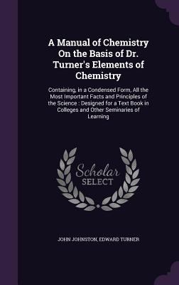 A Manual of Chemistry On the Basis of Dr. Turne... 1340989980 Book Cover