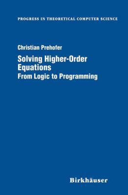 Solving Higher-Order Equations: From Logic to P... 1461272785 Book Cover