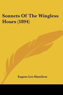 Sonnets Of The Wingless Hours (1894) 0548701571 Book Cover