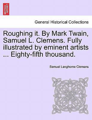 Roughing it. By Mark Twain, Samuel L. Clemens. ... 1241513732 Book Cover