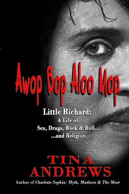 Awop Bop Aloo Mop: Little Richard: A Life of Se... 0998226068 Book Cover