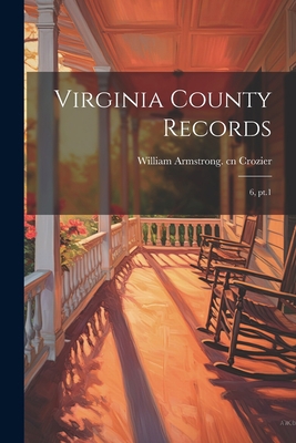 Virginia County Records: 6, pt.1 1021510483 Book Cover