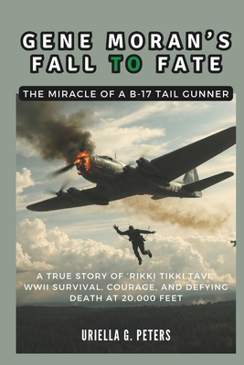 Gene Moran's Fall to Fate: The Miracle of a B-1... B0DS3KBN6K Book Cover