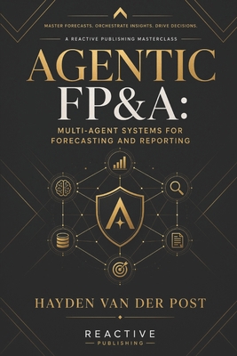 Agentic FP&A: Multi-Agent Systems for Forecasti... B0HF9TSGJJ Book Cover