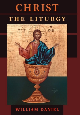 Christ the Liturgy 1621385566 Book Cover