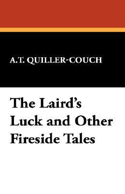 The Laird's Luck and Other Fireside Tales 1434491986 Book Cover