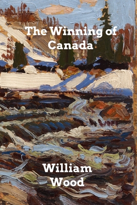 The Winning of Canada: A Chronicle of Wolfe 1006328998 Book Cover