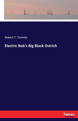 Electric Bob's Big Black Ostrich 333788878X Book Cover