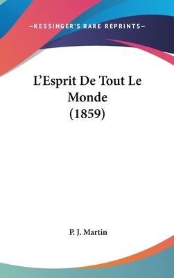 L'Esprit de Tout Le Monde (1859) [French] 1160612803 Book Cover