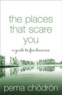 The Places That Scare You: A Guide to Fearlessness 000718350X Book Cover