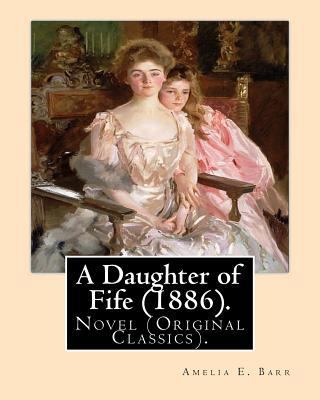 A Daughter of Fife (1886). By: Amelia E. Barr: ... 1978372078 Book Cover