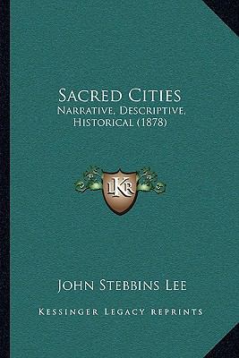 Sacred Cities: Narrative, Descriptive, Historic... 1164899457 Book Cover
