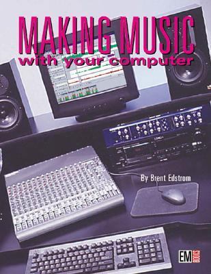 Making Music with Your Computer 2e [With CD] 0872887448 Book Cover