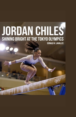 Jordan Chiles: Shining Bright at the Tokyo Olym... B0DJSDRCY9 Book Cover