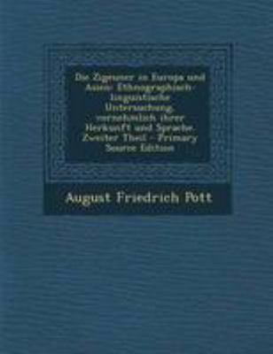 Die Zigeuner in Europa Und Asien: Ethnographisc... [German] 1295001608 Book Cover