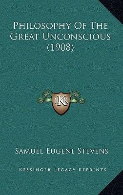 Philosophy Of The Great Unconscious (1908) 116486226X Book Cover