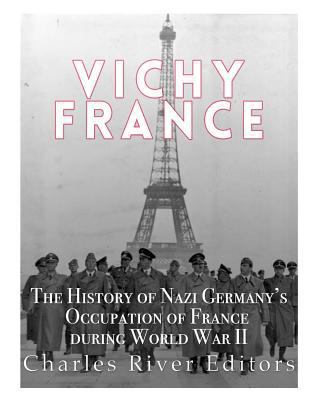 Vichy France: The History of Nazi Germany's Occ... 1543002129 Book Cover