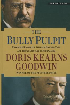 The Bully Pulpit: Theodore Roosevelt, William H... [Large Print] 1410463222 Book Cover