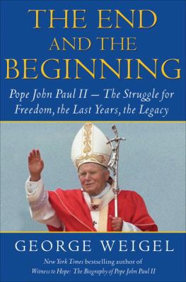 The End and the Beginning: Pope John Paul II --... 038552479X Book Cover