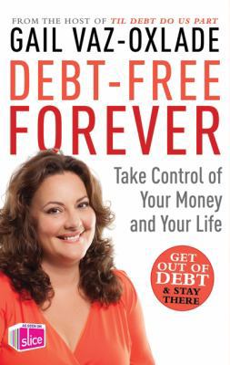 Debt-Free Forever: Take Control of Your Money a... 1554685907 Book Cover