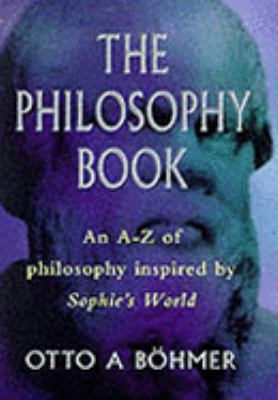 The Philosophy Book: An A-Z of Philosophers and... 1861591497 Book Cover