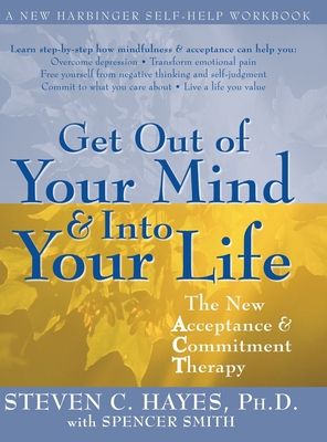 Get Out of Your Mind and Into Your Life 1635610761 Book Cover