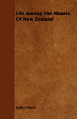 Life Among the Maoris of New Zealand 144378088X Book Cover
