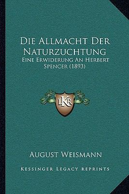 Die Allmacht Der Naturzuchtung: Eine Erwiderung... [German] 1168349265 Book Cover