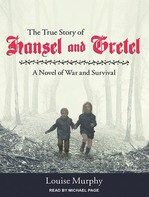 The True Story of Hansel and Gretel: A Novel of... 149455075X Book Cover