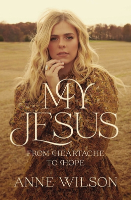 My Jesus: From Heartache to Hope 1400238226 Book Cover