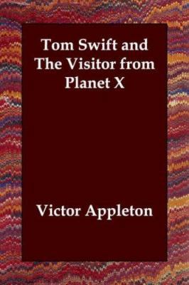 Tom Swift and The Visitor from Planet X 1406807281 Book Cover