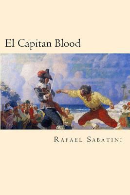 El Capitan Blood (Spanish Edition) [Spanish] 1539753050 Book Cover