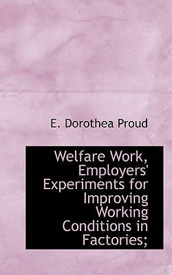 Welfare Work, Employers' Experiments for Improv... 1116237806 Book Cover