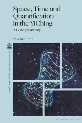 Space, Time and Quantification in the Yiching: ... 1350509124 Book Cover