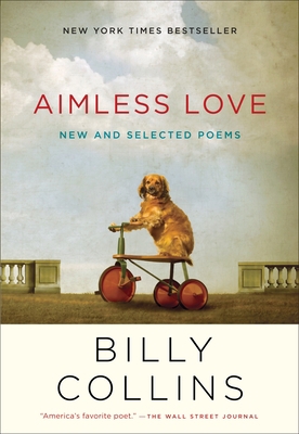 Aimless Love: New and Selected Poems 0812982673 Book Cover