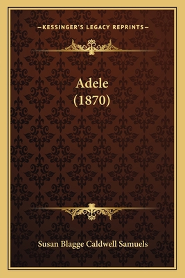Adele (1870) 1166456013 Book Cover
