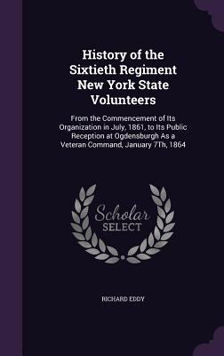 History of the Sixtieth Regiment New York State... 1357517513 Book Cover