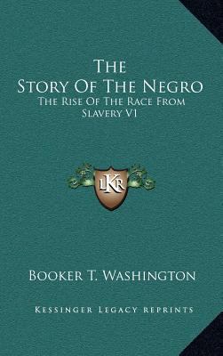 The Story Of The Negro: The Rise Of The Race Fr... 1163393312 Book Cover