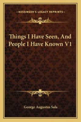 Things I Have Seen, And People I Have Known V1 1163276421 Book Cover