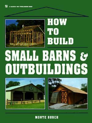 How to Build Small Barns and Outbuildings 0882667742 Book Cover