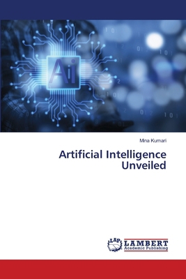 Artificial Intelligence Unveiled 6207806379 Book Cover