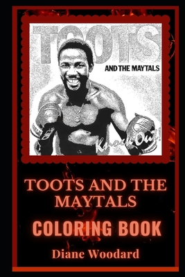 Toots and the Maytals Coloring Book: Ska and Reggae Legends, A Motivating Stress Relief Adult Coloring Book B08JDTR5ZJ Book Cover