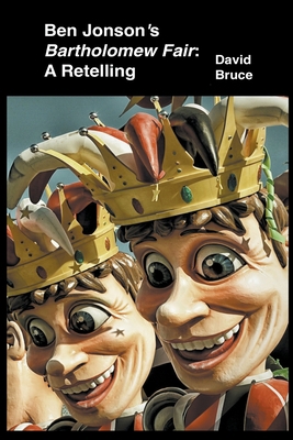 Ben Jonson's Bartholomew Fair: A Retelling B0B5MJ2DWP Book Cover