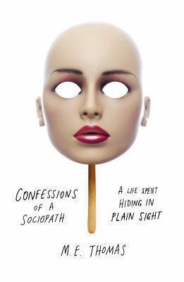 Confessions of a Sociopath: A Life Spent Hiding... 0283071893 Book Cover