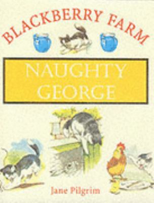 Naughty George (Blackberry Farm) 184186045X Book Cover