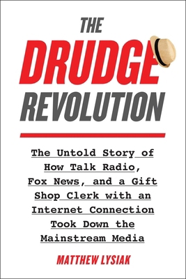 The Drudge Revolution: The Untold Story of How ... 1948836963 Book Cover